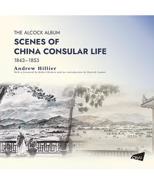 書封 The Alcock Album：Scenes of China Consular Life 1843–1853